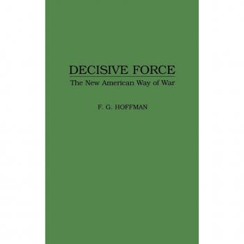 Decisive Force: The New American Way of War