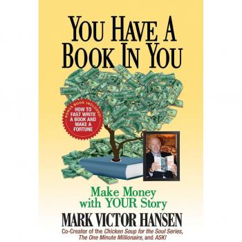 You Have a Book In You by Mark Victor Hansen