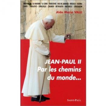 Jean-Paul II : Par les chemins du monde...
