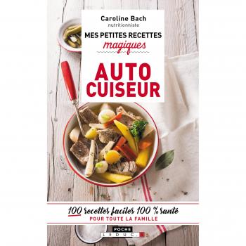 Mes petites recettes magiques à l'autocuiseur