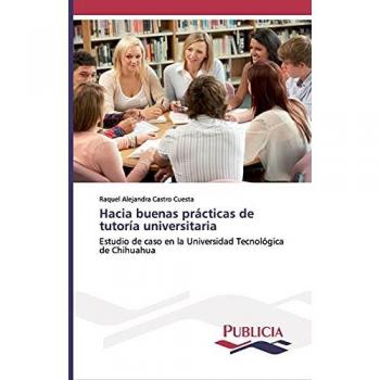 Hacia buenas prácticas de tutoría universitaria: Estudio de caso en la Universidad Tecnológica de Chihuahua