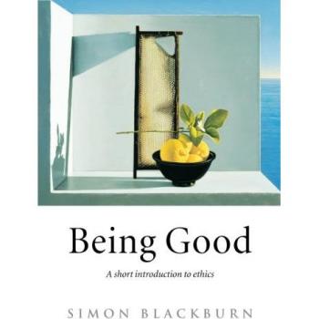 Being Good: A Short Introduction to Ethics
