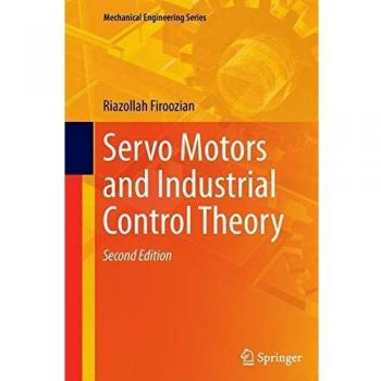 Servo Motors and Industrial Control Theory (Mechanical Engineering Series)