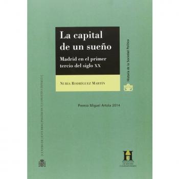 La capital de un sueño Madrid en el primer tercio del siglo XX
