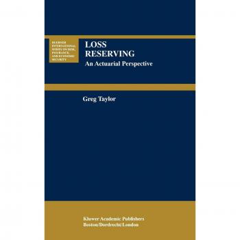 Loss Reserving: An Actuarial Perspective (Huebner International Series on Risk, Insurance and Economic Security, 21, Band 21)
