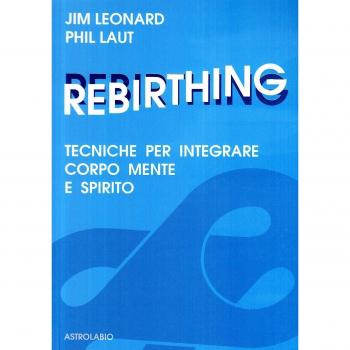 Rebirthing. Tecniche per integrare mente, corpo e spirito
