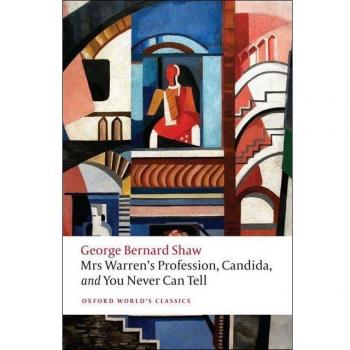 George Bernard Shaw Mrs Warren's Profession, Candida, and You Never Can Tell