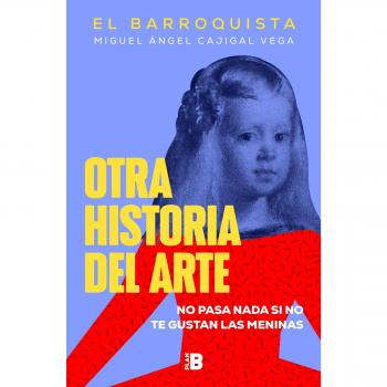 Otra historia del arte: No pasa nada si no te gustan Las meninas (Tapa blanda).