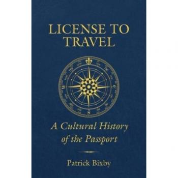 License to Travel: A Cultural History of the Passport