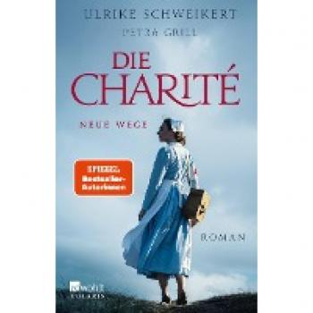 Petra Grill Die Charité: Neue Wege: Historischer Roman (Die Charité-Reihe, Band 3)
