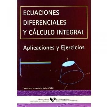 Ecuaciones diferenciales y cálculo integral. Aplicaciones y ejercicios