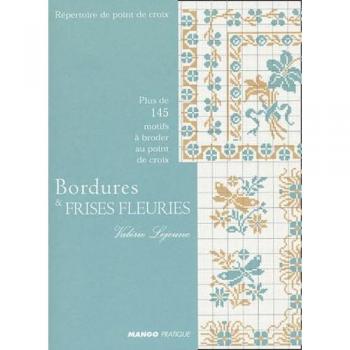 Bordures et frises fleuries : Plus de 145 motifs à broder au point de croix (Repertoires)