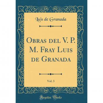 Obras del V. P. M. Fray Luis de Granada, Vol. 3
