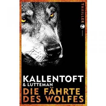 Mons Kallentoft Die Fährte Des Wolfes: Thriller