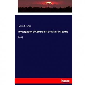 Investigation of Communist activities in Seattle: Part 2
