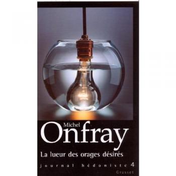 Journal hédoniste : Tome 4, La lueur des orages désirés