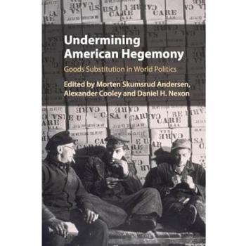 Undermining American Hegemony: Goods Substitution in World Politics
