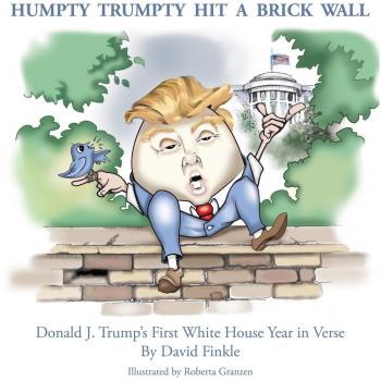 Humpty Trumpty Hit a Brick Wall: Donald J. Trump's First White House Year in...