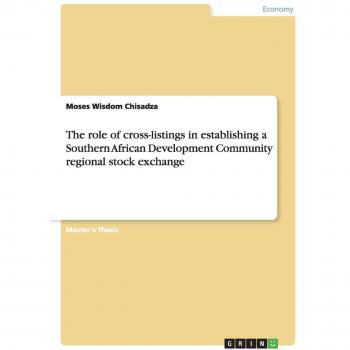 The role of cross-listings in establishing a Southern African Development Community regional stock exchange