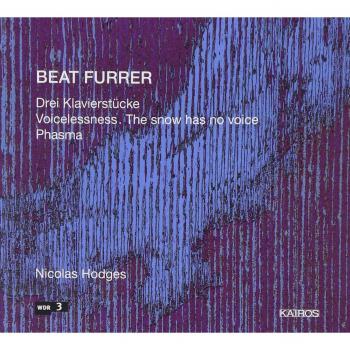 Drei Klavierstücke / Voicelessness – Nicolas Hodges – Kairos 2005 – CD BEAT FURRER – Australian Classical – Pre-owned