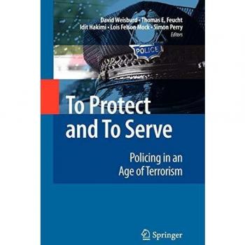 To Protect and To Serve: Policing in an Age of Terrorism