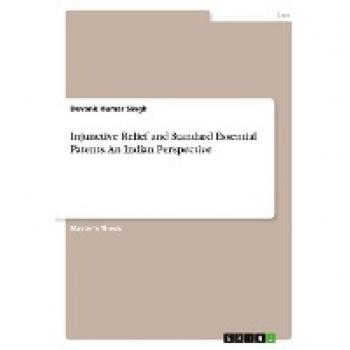 Injunctive Relief and Standard Essential Patents. An Indian Perspective