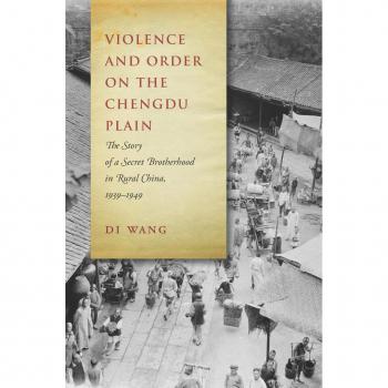 Violence and Order on the Chengdu Plain by Di Wang