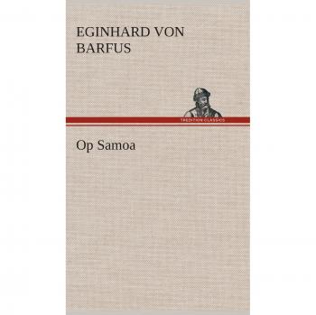 Barfus, Eginhard Von: Op Samoa