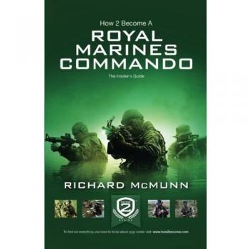 How 2 Become a Royal Marines Commando: The Insiders Guide