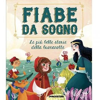 Fiabe da sogno. Le più belle storie della buonanotte. Ediz. a colori