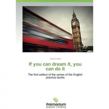 If you can dream it, you can do it: The first edition of the series of the English practice books