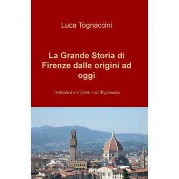 La grande storia di Firenze dalle origini a oggi