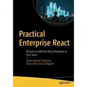 Practical Enterprise React by Devlin Basilan DuldulaoRuby Jane Leyva Cabagnot