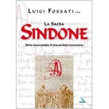La sacra Sindone. Storia documentata di una secolare venerazione