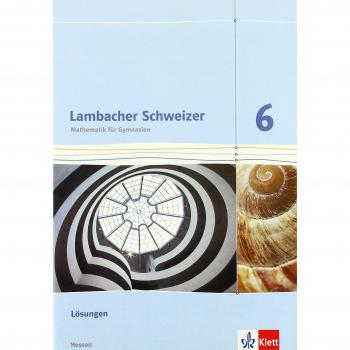 Lambacher Schweizer / Ausgabe für Hessen G8: Lambacher Schweizer / Lösungen 6. Schuljahr: Ausgabe für Hessen G8