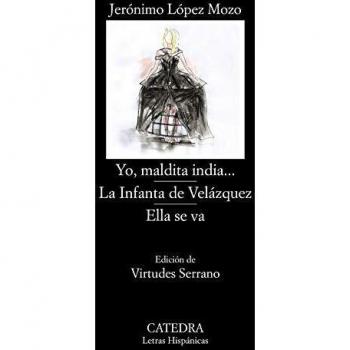Yo, maldita india...; La Infanta de Velázquez; Ella se va
