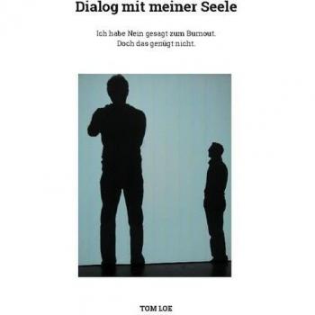 Dialog mit meiner Seele: Ich habe Nein gesagt zum Burnout. Doch das genügt nicht.