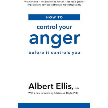 How to Control Your Anger: Before it Controls You