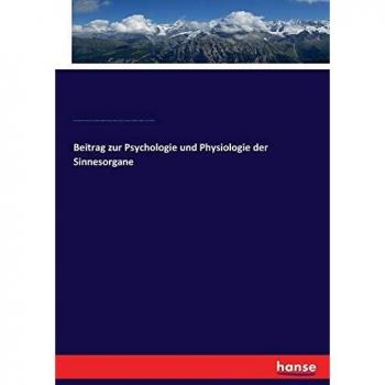 Beitrag zur Psychologie und Physiologie der Sinnesorgane