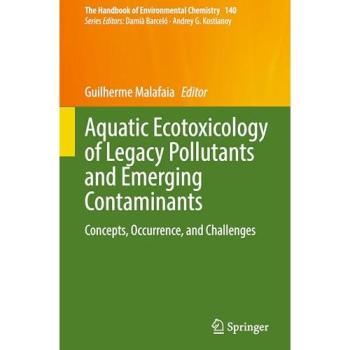 Aquatic Ecotoxicology of Legacy Pollutants and Emerging Contaminants