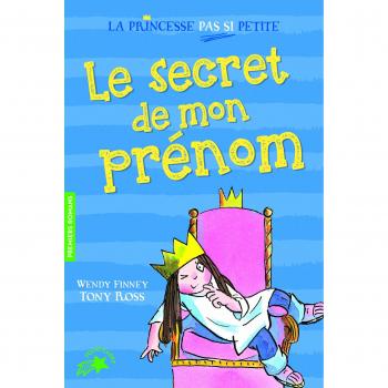 La princesse pas si petite, 1 : Le secret de mon prénom