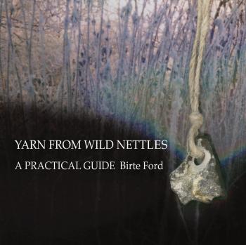 Yarn from Wild Nettles: A Practical Guide by Ford, Birte [Paperback]