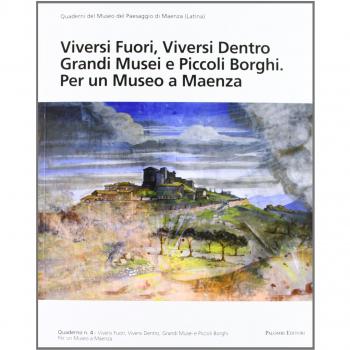 Viversi fuori, viversi dentro grandi musei e piccoli borghi. Per un museo a Maenza