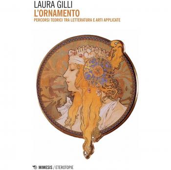 L' ornamento. Percorsi teorici tra letteratura e arti applicate Laura Gilli