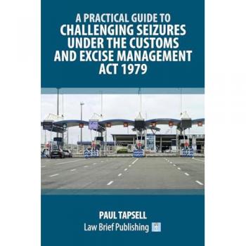 A Practical Guide to Challenging Seizures under the Customs and Excise Management Act 1979