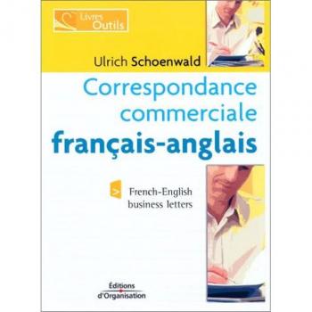 Correspondance commerciale français-anglais édition bilingue : French-English business letters bilingual edition