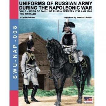 Uniforms of russian army during the napoleonic war. Vol. 3: The Cavalry.