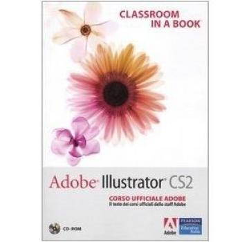 Adobe Illustrator CS2. Classroom in a book. Corso ufficiale Adobe. Con CD-ROM