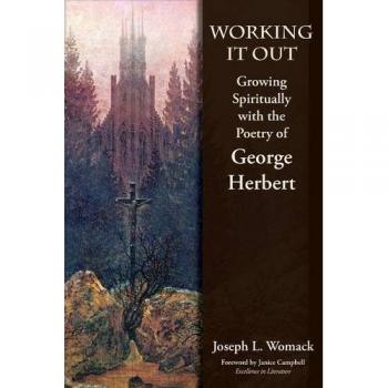 Working it Out: Growing Spiritually with the Poetry of George Herbert