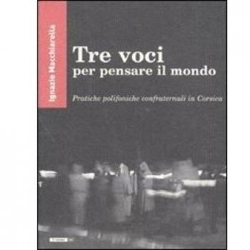 Tre voci per pensare il mondo. Pratiche polifoniche confraternali in Corsica